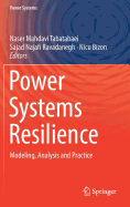Power Systems Resilience: Modeling, Analysis and Practice