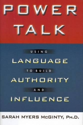Power Talk: Using Language to Build Authority and Influence - McGinty, Sarah Myers, Ph.D.