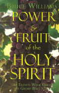 Power & the Fruit of the Holy Spirit: An Eleven-Week Guide for Group Bible Study