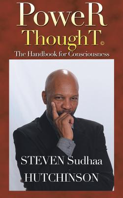 Power Thought: The Handbook for Consciousness - Hutchinson, Steven Sudhaa