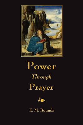 Power Through Prayer - Bounds, E M