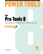 Power Tools for Pro Tools 8: The Comprehensive Guide to the New Features of Pro Tools 8!