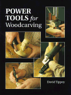 Power Tools for Woodcarving - Tippey, David