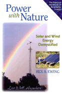 Power with Nature: Solar and Wind Energy Demystified - Ewing, Rex