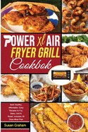 Power XL Air Fryer Grill Cookbook: Best Healthy, Affordable, Easy Recipes to Fry, Bake, Grill & Roast. Includes 30 Days Meal Plan