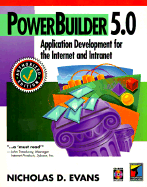 PowerBuilder 5.0: Application Development for the Internet and Intranet - Evans, Nicholas D, and Col, Catherine (Foreword by)