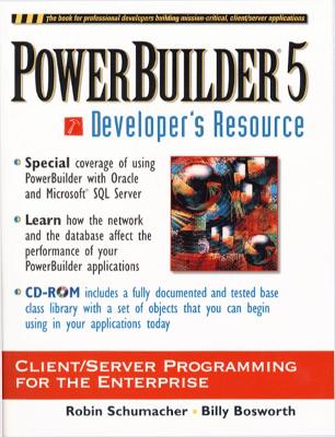 PowerBuilder 5 Developer's Resource: Client/Server Programming for the Enterprise - Schumacher, Robin, and Bosworth, Billy