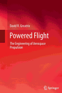 Powered Flight: The Engineering of Aerospace Propulsion - Greatrix, David R.