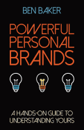 Powerful Personal Brands: A Hands-On Guide to Understanding Yours