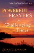 Powerful Prayers for Challenging Times: Finding Hope When You Need It Most