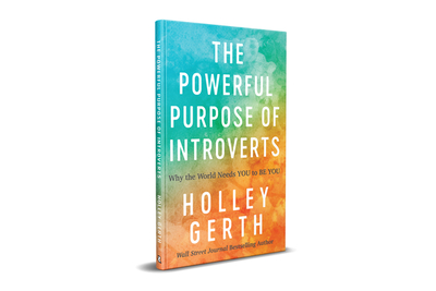 Powerful Purpose of Introverts: Why the World Needs You to Be You - Gerth, Holley