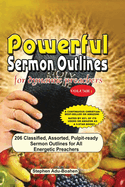 Powerful Sermon Outlines for Dynamic Preachers Volume 1: 206 classified, assorted, pulpit-ready sermon outlines for energetic preachers