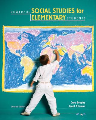 Powerful Social Studies for Elementary Students - Brophy, Jere, PH.D., and Alleman, Janet
