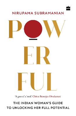 Powerful: The Indian Woman's Guide to Unlocking Her Full Potential - Subramanian, Nirupama