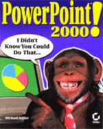PowerPoint 2000: I Didn't Know You Could Do That... - Miller, Michael