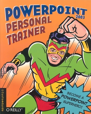 PowerPoint 2003 Personal Trainer - Customguide, Inc