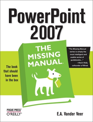 PowerPoint 2007: The Missing Manual - Veer, E A Vander