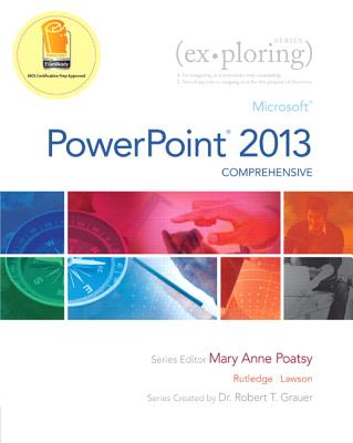 PowerPoint 2013: Comprehensive - Lawson, Rebecca, and Rutledge, Amy, and Poatsy, Mary Anne