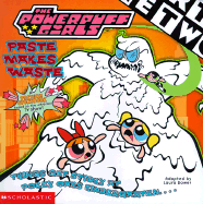 Powerpuff Girls 8x8 #04: Paste Makes Waste - Dower, Laura, and Steck, Jim (Illustrator)
