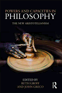 Powers and Capacities in Philosophy: The New Aristotelianism