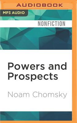 Powers and Prospects: Reflections on Human Nature and the Social Order - Chomsky, Noam, and Jones, Brian (Read by)