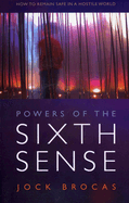 Powers of the Sixth Sense - How to Keep Safe in a Hostile World