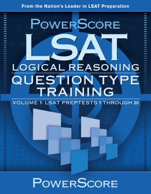 PowerScore LSAT Logical Reasoning: Question Type Training: LSAT Preptests 1 Through 20 - Killoran, David M, and Stein, Steven G