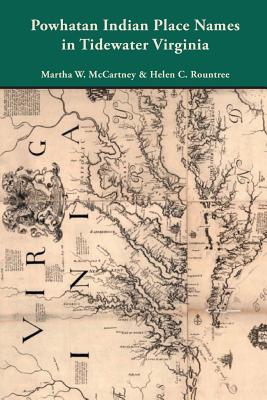 Powhatan Indian Place Names in Tidewater Virginia - McCartney, Martha W, and Rountree, Helen C