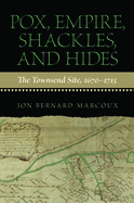 Pox, Empire, Shackles, and Hides: The Townsend Site, 1670-1715