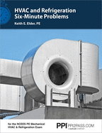 Ppi HVAC and Refrigeration Six-Minute Problems - Comprehensive Practice Problems for the Ncees Pe Mechanical HVAC & Refrigeration Exam