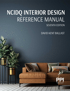 Ppi Ncidq Interior Design Reference Manual, 7th Edition--Includes Complete Coverage of Content Areas for All Three Sections of the Ncidq Exam