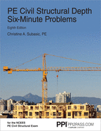 Ppi Pe Civil Structural Depth Six-Minute Problems, 8th Edition - Comprehensive Practice for the Ncees Pe Civil Structural Exam