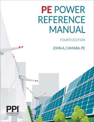 Ppi Pe Power Reference Manual, 4th Edition - Comprehensive Reference Manual for the Closed-Book Ncees PE Exam - Camara, John A