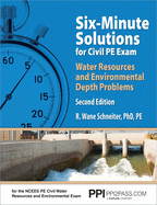 Ppi Six-Minute Solutions for Civil Pe Water Resources and Environmental Depth Exam Problems, 2nd Edition - Contains 100 Practice Problems for the Ncees Pe Civil Water Resources and Environmental Exam