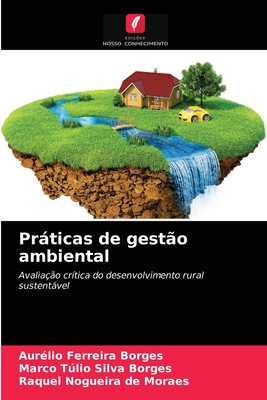 Prticas de gest?o ambiental - Ferreira Borges, Aur?lio, and Silva Borges, Marco Tlio, and Nogueira de Moraes, Raquel