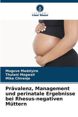 Prvalenz, Management und perinatale Ergebnisse bei Rhesus-negativen Mttern - Madziyire, Mugove, and Magwali, Thulani, and Chirenje, Mike