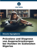 Prvalenz und Diagnose von Augenerkrankungen bei Hunden im Sdwesten Nigerias