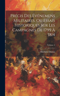 Prcis Des vnemens Militaires, Ou Essais Historiques Sur Les Campagnes De 1799  1814; Volume 4
