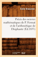 Prcis Des Oeuvres Mathmatiques de P. Fermat Et de l'Arithmtique de Diophante (d.1853)