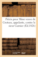 Prcis Pour Madame Veuve de Greteau, Appelante, Contre Le Sieur Garnier: Receveur de la Loterie Au Palais-Royal, Galerie Vitre No 72