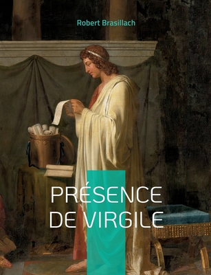 Prsence de Virgile: Le premier livre de Robert Brasillach (1909-1945). On reste stupfait devant l'aisance littraire de ce jeune auteur qui n'avait pas vingt ans. - Brasillach, Robert