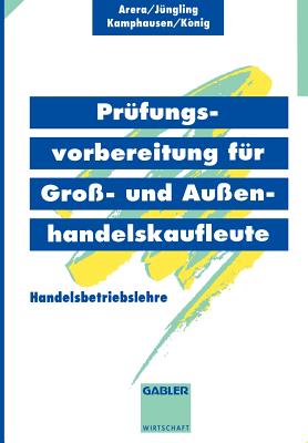 PR?fungsvorbereitung F?r Gro?- Und Au?enhandelskaufleute: Handelsbetriebslehre - Arera, Friedrich, and J?ngling, Kirsten, and U a