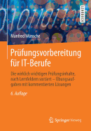 Pr?fungsvorbereitung f?r IT-Berufe: Die wirklich wichtigen Pr?fungsinhalte, nach Lernfeldern sortiert - ?bungsaufgaben mit kommentierten Lsungen