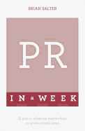 PR in a Week: A Public Relations Masterclass in Seven Simple Steps