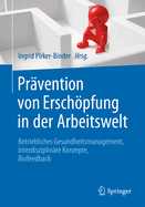 Pr?vention von Erschpfung in der Arbeitswelt: Betriebliches Gesundheitsmanagement, interdisziplin?re Konzepte, Biofeedback