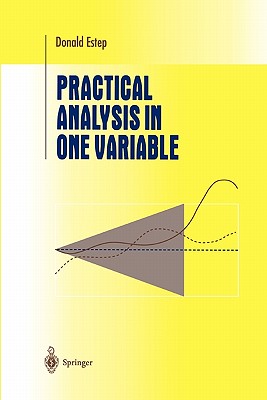 Practical Analysis in One Variable - Estep, Donald