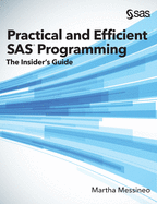 Practical and Efficient SAS Programming: The Insider's Guide (Hardcover edition)