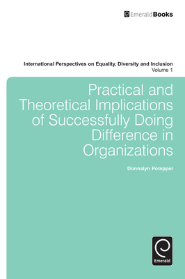 Practical and Theoretical Implications of Successfully Doing Difference in Organizations - Pompper, Donnalyn