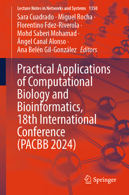 Practical Applications of Computational Biology and Bioinformatics, 18th International Conference (PACBB 2024) - Cuadrado, Sara (Editor), and Rocha, Miguel (Editor), and Fdez-Riverola, Florentino (Editor)