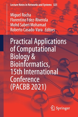 Practical Applications of Computational Biology & Bioinformatics, 15th International Conference (PACBB 2021) - Rocha, Miguel (Editor), and Fdez-Riverola, Florentino (Editor), and Mohamad, Mohd Saberi (Editor)